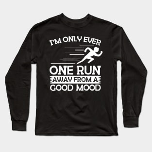 One Run Away From A Good Mood Long Sleeve T-Shirt